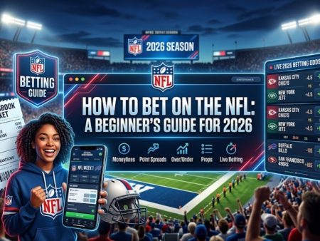 How to Bet on the NFL: A Beginner’s Guide for 2026