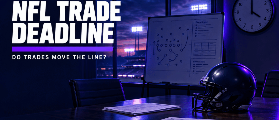 NFL Trade Deadline Betting: How Player Trades Move the Line and When They Don’t